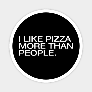 I Like Pizza More Than People Magnet